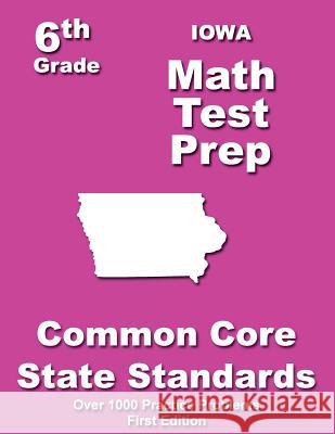 Iowa 6th Grade Math Test Prep: Common Core Learning Standards Teachers' Treasures 9781505715262 Createspace - książka