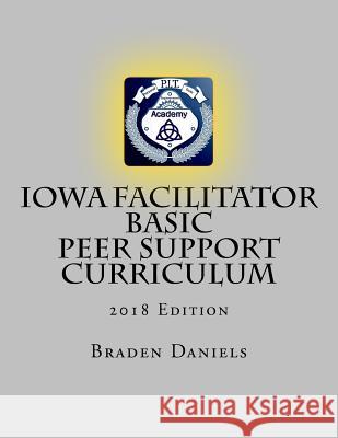 Iowa Facilitator Basic Peer Support Curriculum Braden Daniels 9781544971803 Createspace Independent Publishing Platform - książka