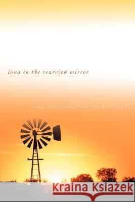 Iowa in the Rearview Mirror: Essays and Poems from the Heartland Christopherson, D. J. 9780595458189 iUniverse - książka