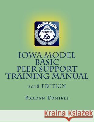 Iowa Model Basic Peer Support Training Manual Braden Daniels 9781544961361 Createspace Independent Publishing Platform - książka