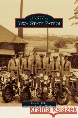 Iowa State Patrol Scott M Fisher, Mike Horihan 9781531666613 Arcadia Publishing Library Editions - książka