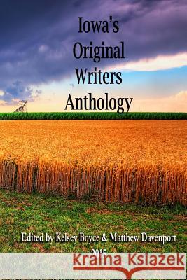 Iowa's Original Writers Anthology 2015 Matthew Davenport Kathryn Daugherty Stephen Brayton 9780692595817 Davenport Writes, LLC - książka