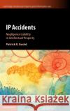 IP Accidents: Negligence Liability in Intellectual Property Patrick R. Goold 9781108841481 Cambridge University Press