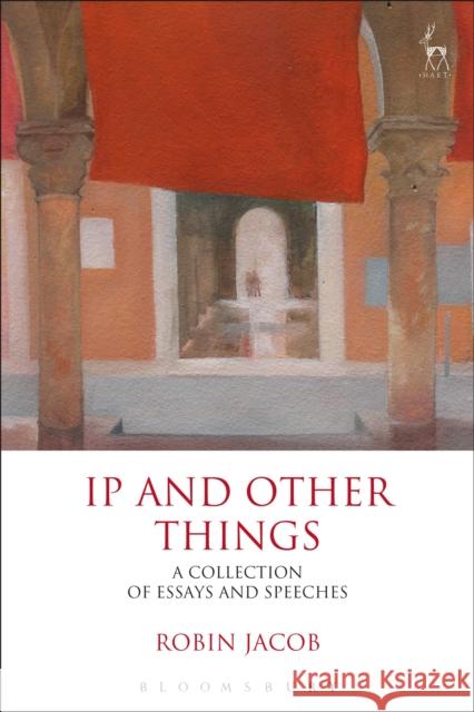 IP and Other Things: A Collection of Essays and Speeches Jacob, Robin 9781509918386  - książka