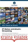 IP-Netze entr?tseln: Streaming Vitor Chave 9786207628384 Verlag Unser Wissen