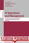 IP Operations and Management: 7th IEEE International Workshop, Ipom 2007 San José, Usa, October 31 - November 2, 2007 Proceedings Medhi, Deep 9783540758525 SPRINGER-VERLAG BERLIN AND HEIDELBERG GMBH & 