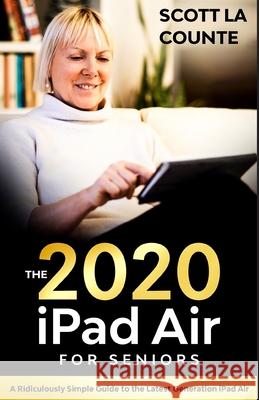 iPad Air (2020 Model) For Seniors: A Ridiculously Simple Guide to the Latest Generation iPad Air Scott L 9781610423168 SL Editions - książka