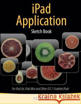 iPad Application Sketch Book: For iPad Air, iPad Mini and Other IOS 7-Enabled Ipads Kaplan, Dean 9781430266433 Springer - książka