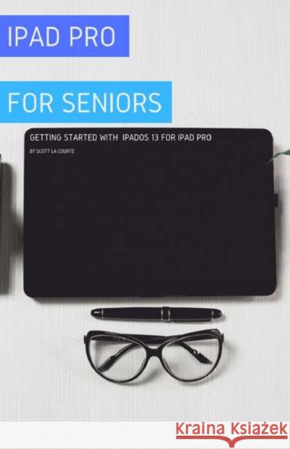 iPad Pro For Seniors: Getting Started With iPadOS 13 For iPad Pro Scott L 9781629178691 SL Editions - książka