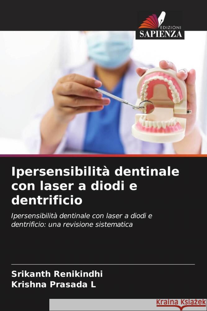 Ipersensibilità dentinale con laser a diodi e dentrificio RENIKINDHI, SRIKANTH, L, Krishna Prasada 9786205424124 Edizioni Sapienza - książka