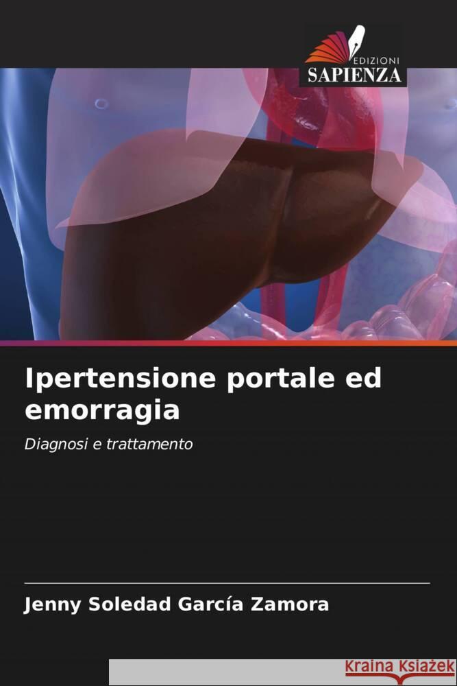 Ipertensione portale ed emorragia García Zamora, Jenny Soledad 9786206946205 Edizioni Sapienza - książka