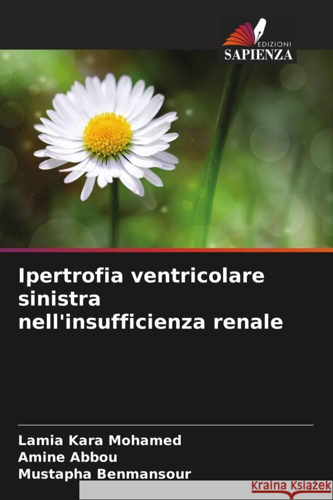 Ipertrofia ventricolare sinistra nell'insufficienza renale Kara Mohamed, Lamia, Abbou, Amine, Benmansour, Mustapha 9786203603668 Edizioni Sapienza - książka