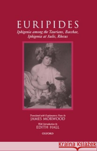 Iphigenia Among the Taurians, Bacchae, Iphigenia at Aulis, Rhesus Euripides 9780198150947 Oxford University Press - książka