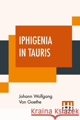 Iphigenia In Tauris: Translated By Anna Swanwick Johann Wolfgang Vo Anna Swanwick 9789389582031 Lector House - książka