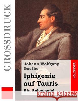 Iphigenie auf Tauris (Großdruck): Ein Schauspiel Goethe, Johann Wolfgang 9781514274859 Createspace - książka