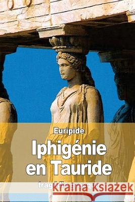 Iphigénie en Tauride Artaud, Nicolas Louis Marie 9781532953699 Createspace Independent Publishing Platform - książka