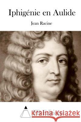 Iphigénie En Aulide Racine, Jean 9781514760369 Createspace - książka