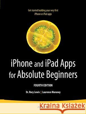 iPhone and iPad Apps for Absolute Beginners Rory Lewis Laurence Moroney 9781430263616 Apress - książka