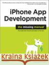 iPhone App Development: The Missing Manual Craig Hockenberry 9780596809775 Pogue Press