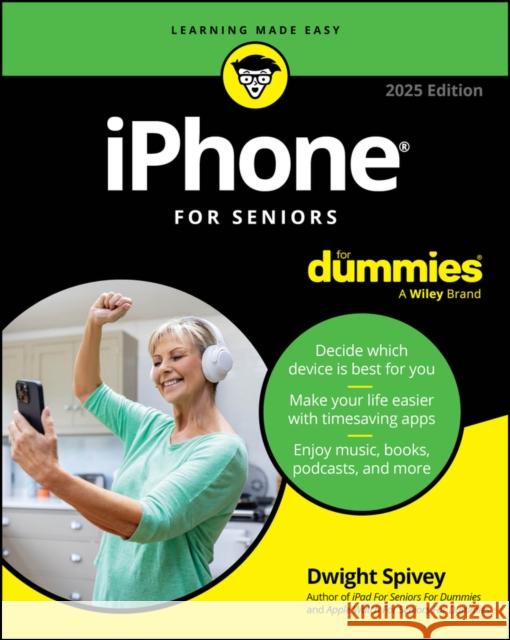 iPhone For Seniors For Dummies, 2025 Edition Dwight Spivey 9781394290246 John Wiley & Sons Inc - książka