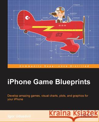 iPhone Game Blueprints Igor Uduslivii 9781849690263 Packt Publishing - książka