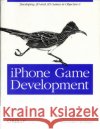 iPhone Game Development: Developing 2D & 3D Games in Objective-C Zirkle, Paul 9780596159856 O'Reilly Media