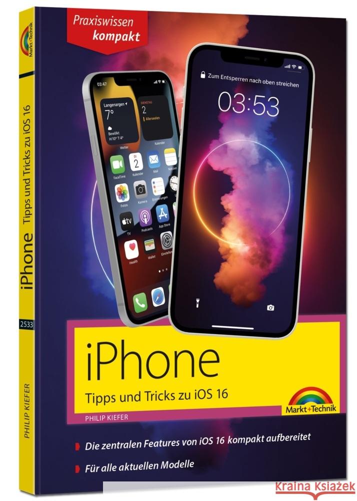 iPhone Tipps und Tricks zu iOS 16 - zu allen aktuellen iPhone Modellen von 14 bis iPhone 8 - komplett in Farbe Kiefer, Philip 9783959825337 Markt + Technik - książka