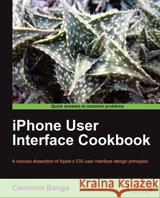 iPhone User Interface Cookbook Cameron Banga 9781849691147  - książka