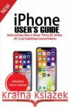 iPhone User's Guide: Quick and Easy Ways to Master iPhone Xs, XS Max, IOS 12 and Troubleshoot Common Problems Daniel McDermott 9781795761666 Independently Published