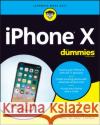 iPhone X for Dummies Edward C. Baig Bob LeVitus 9781119481669 For Dummies