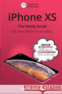 iPhone XS: The Handy Guide Matthew Stone 9781072767183 Independently Published - książka