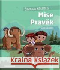 Šipka a Koumes - Mise Pravěk Blanca Álvarez 9788075087775 Lingea - książka