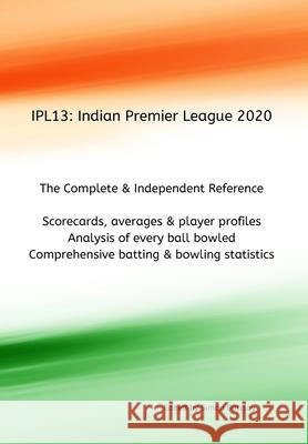 Ipl13: Indian Premier League 2020 Simon Barclay 9781684702312 Lulu.com - książka