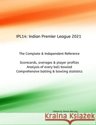 Ipl14: Indian Premier League 2021 Simon Barclay 9781794883093 Lulu.com - książka