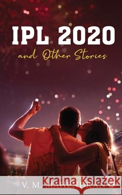 IPL 2020 and Other Stories V M Mahendran 9781638326311 Notion Press - książka