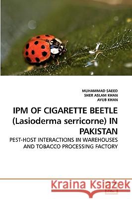 IPM OF CIGARETTE BEETLE (Lasioderma serricorne) IN PAKISTAN Saeed, Muhammad 9783639245196 VDM Verlag - książka