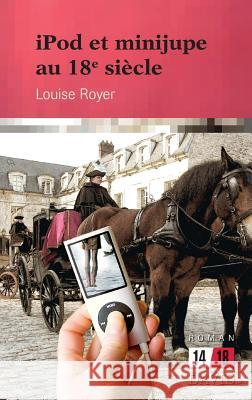 iPod et minijupe au 18e siècle Royer, Louise 9782895971689 Editions David - książka