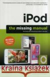 Ipod: The Missing Manual Biersdorfer, J. D. 9781449316198 0