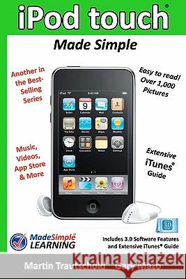 iPod touch Made Simple: Includes 3.0 Software Features and Extensive iTunes(tm) Guide Trautschold, Martin 9781439255254 Booksurge Publishing - książka