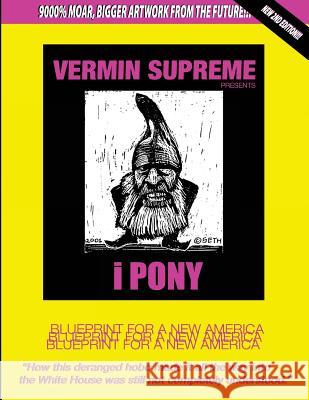 Ipony: Blueprint for a New America Vermin Supreme 9780997852080 Bobtimystic Books - książka