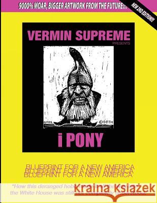 Ipony: Blueprint for a New America Vermin Supreme 9781945173691 Bobtimystic Books - książka
