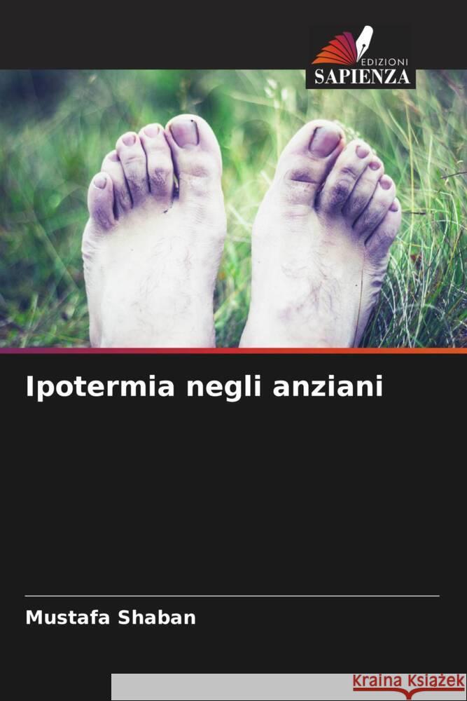 Ipotermia negli anziani Shaban, Mustafa 9786208337759 Edizioni Sapienza - książka