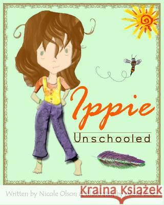 Ippie Unschooled Nicole Olson Alexis Zires 9780988535220 Kyrie Press - książka