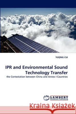 IPR and Environmental Sound Technology Transfer Yuqing Cui 9783838361000 LAP Lambert Academic Publishing - książka