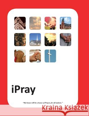 iPray: A simple Prayer book for- Ministry, Mercy and Multiplication Buckman, James D. 9781493537761 Createspace - książka