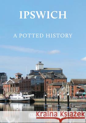 Ipswich: A Potted History Susan Gardiner 9781398123113 Amberley Publishing - książka