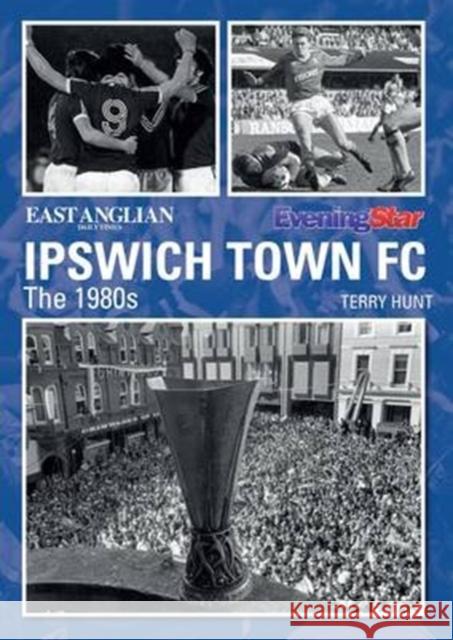 Ipswich Town Football Club: The 1980s Terry Hunt 9781780913933 DB Publishing - książka