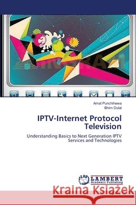 IPTV-Internet Protocol Television Punchihewa, Amal 9783659387401 LAP Lambert Academic Publishing - książka