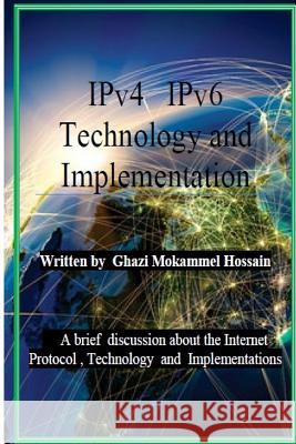 IPv4 IPv6 Technology and Implementation: Internet protocol version 4 / version 6 Technology and Implementation Hossain, Ghazi Mozammel 9781493696444 Createspace - książka