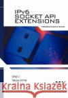 Ipv6 Socket API Extensions: Programmer's Guide Li, Qing 9780123750761 Morgan Kaufmann Publishers